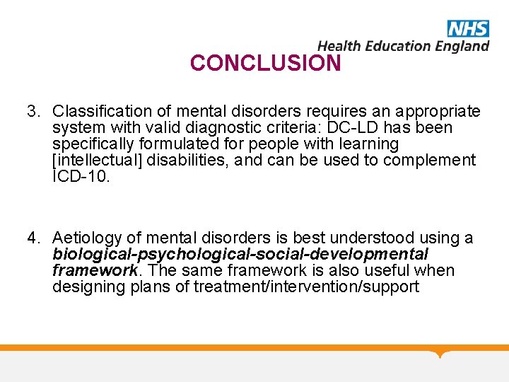 CONCLUSION 3. Classification of mental disorders requires an appropriate system with valid diagnostic criteria: