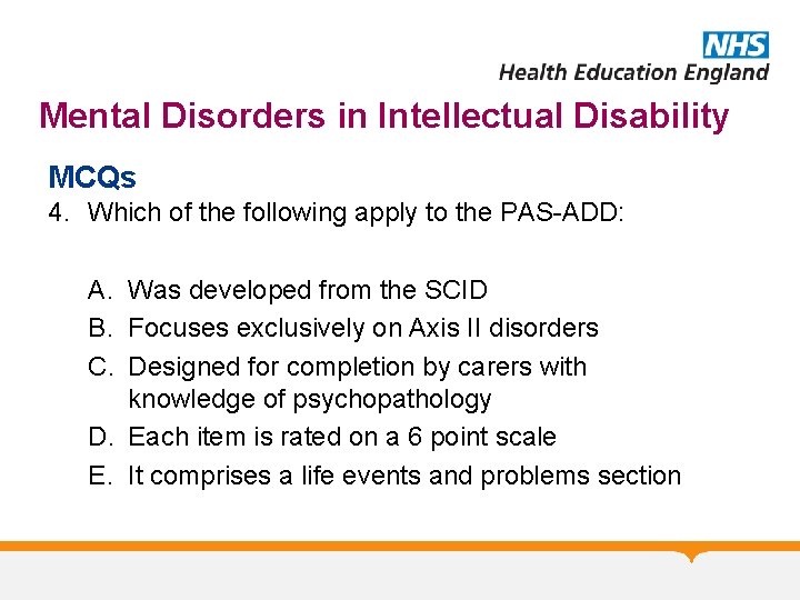 Mental Disorders in Intellectual Disability MCQs 4. Which of the following apply to the