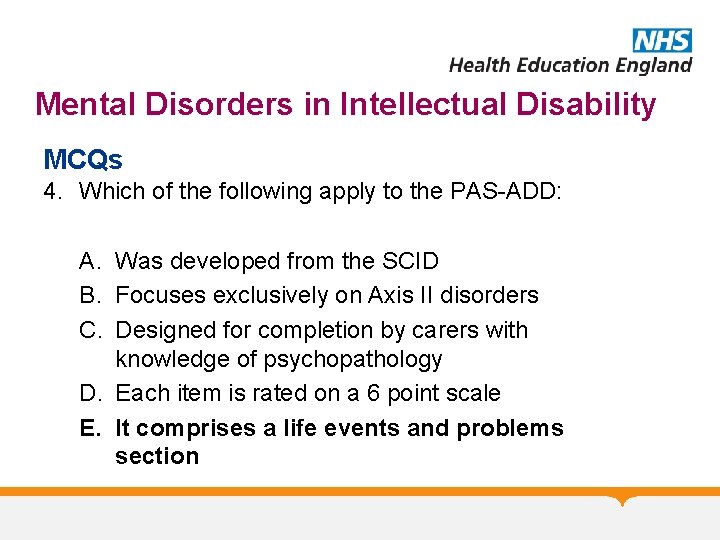 Mental Disorders in Intellectual Disability MCQs 4. Which of the following apply to the