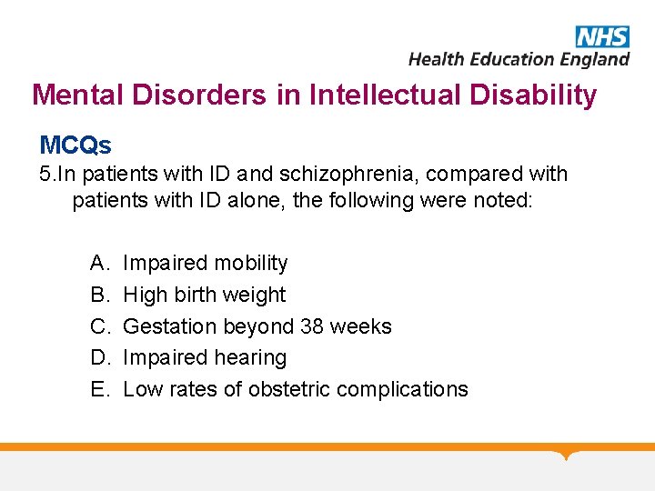 Mental Disorders in Intellectual Disability MCQs 5. In patients with ID and schizophrenia, compared