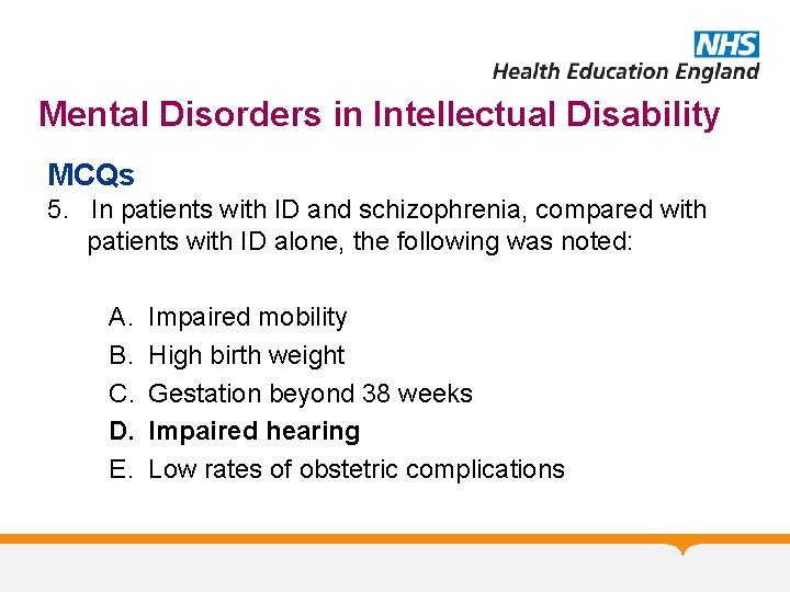 Mental Disorders in Intellectual Disability MCQs 5. In patients with ID and schizophrenia, compared