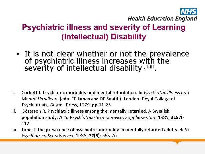 Psychiatric illness and severity of Learning (Intellectual) Disability • It is not clear whether