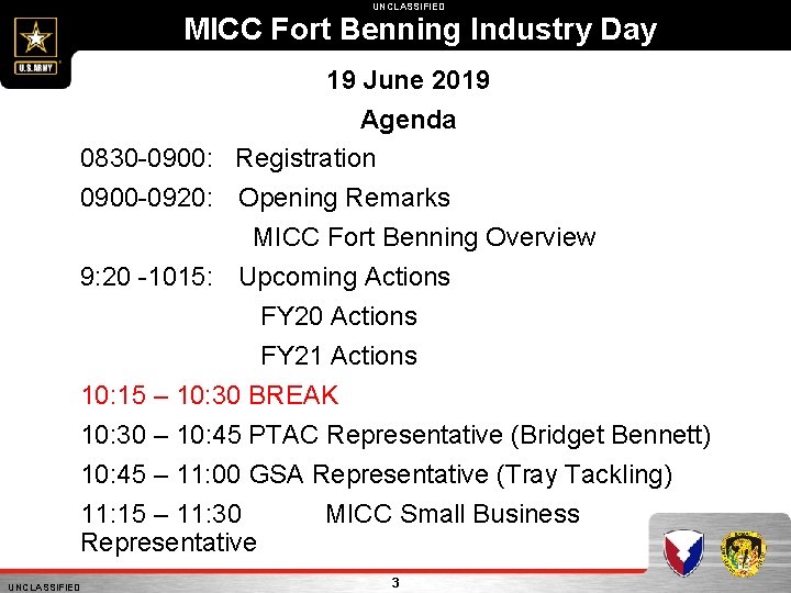 UNCLASSIFIED MICC Fort Benning Industry Day 19 June 2019 Agenda 0830 -0900: Registration 0900