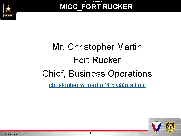 UNCLASSIFIED MICC_FORT RUCKER Mr. Christopher Martin Fort Rucker Chief, Business Operations christopher. w. martin