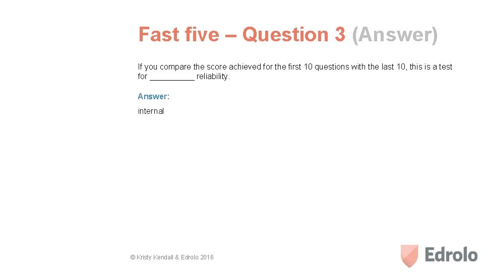 Fast five – Question 3 (Answer) If you compare the score achieved for the