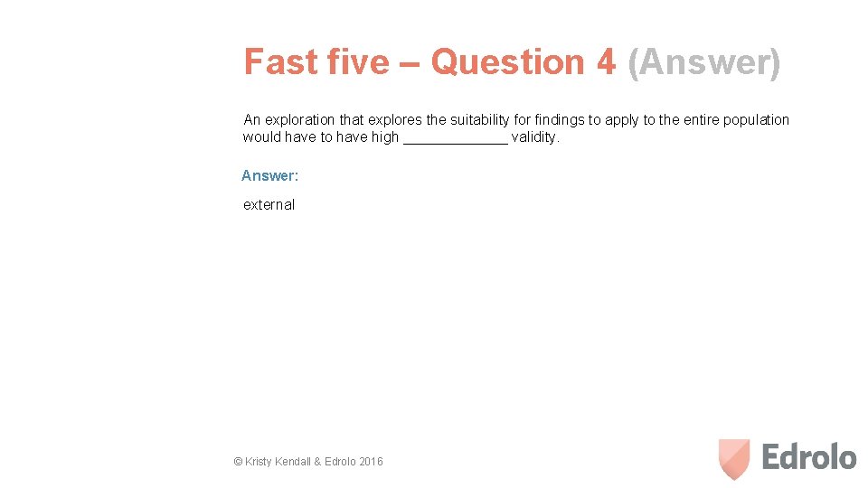 Fast five – Question 4 (Answer) An exploration that explores the suitability for findings