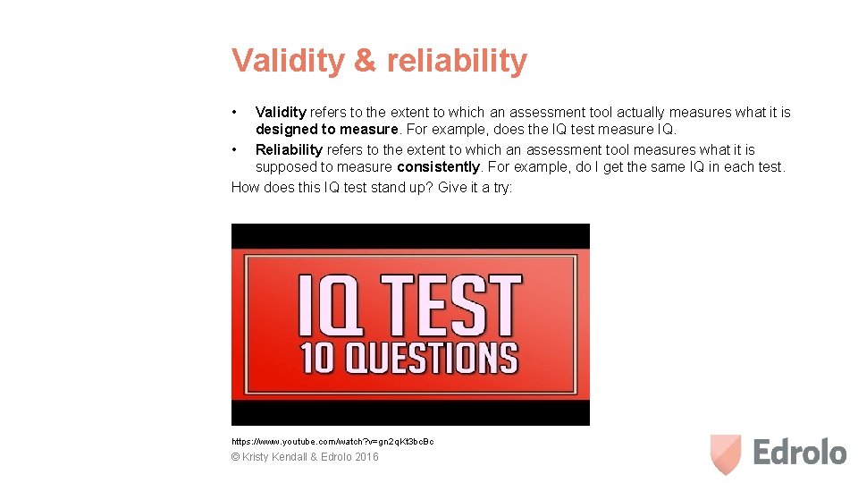 Validity & reliability • Validity refers to the extent to which an assessment tool