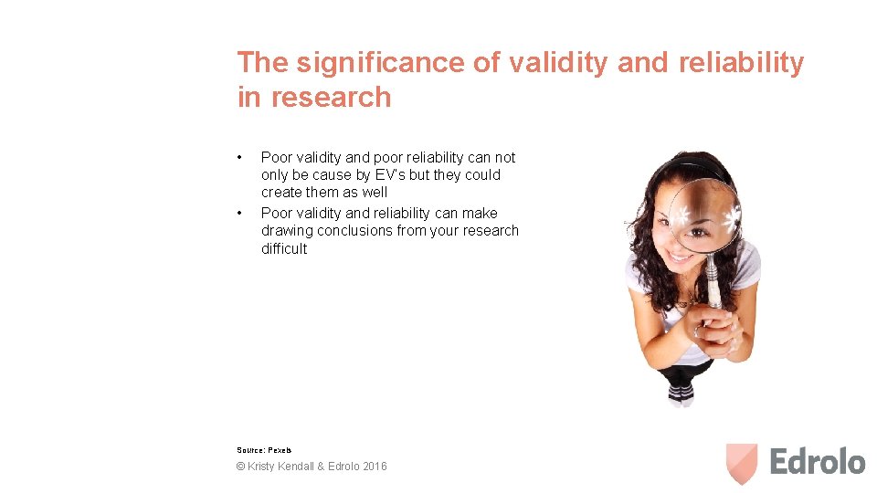 The significance of validity and reliability in research • • Poor validity and poor