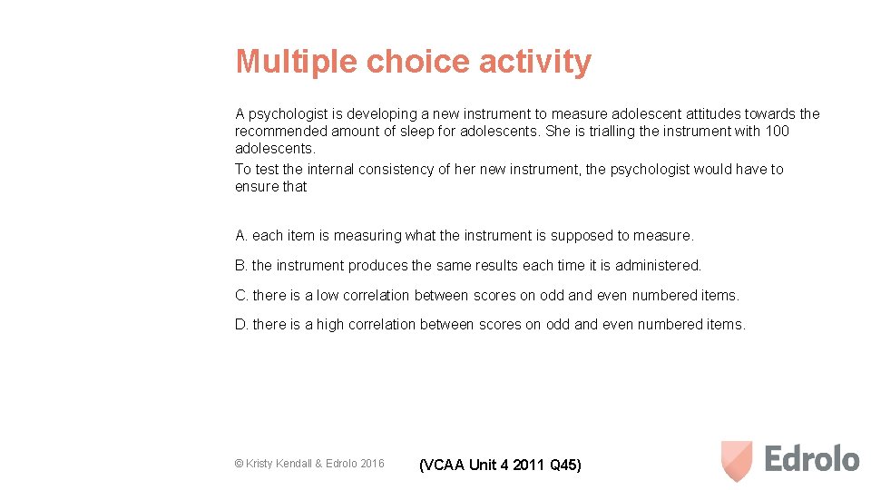 Multiple choice activity A psychologist is developing a new instrument to measure adolescent attitudes