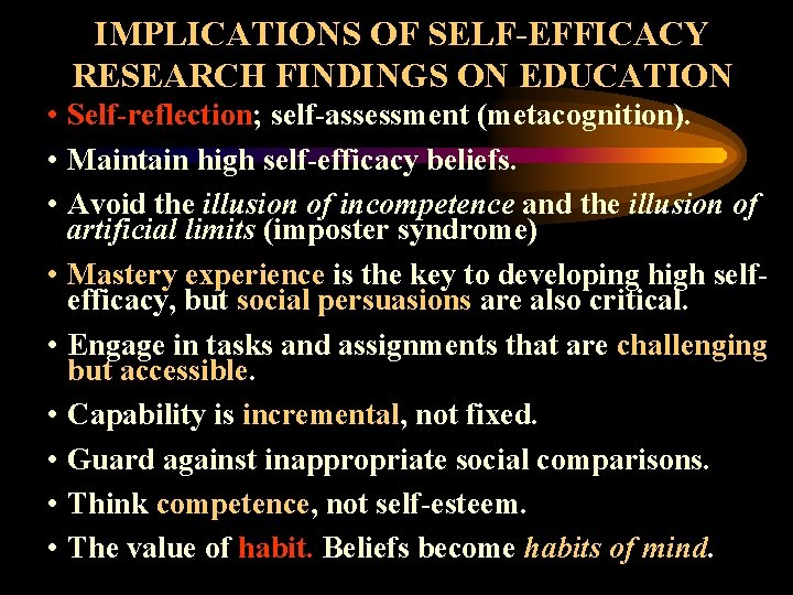 IMPLICATIONS OF SELF-EFFICACY RESEARCH FINDINGS ON EDUCATION • Self-reflection; self-assessment (metacognition). • Maintain high