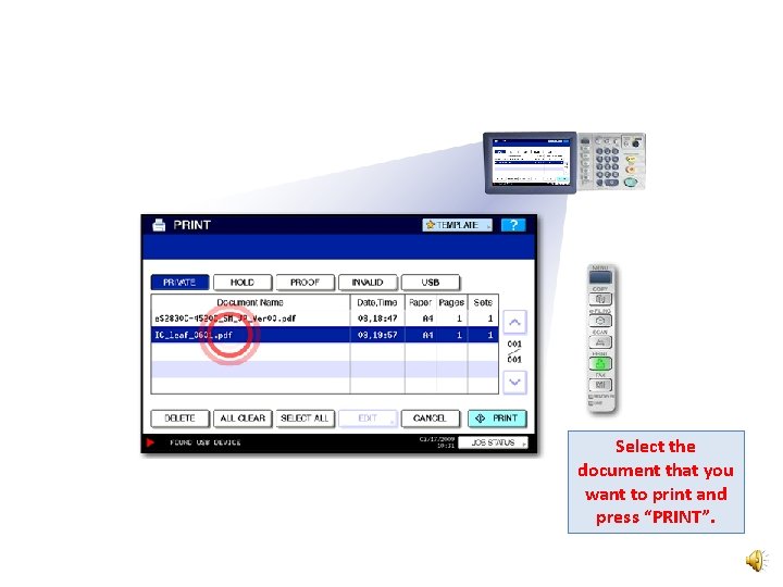 Select the document that you want to print and press “PRINT”. 