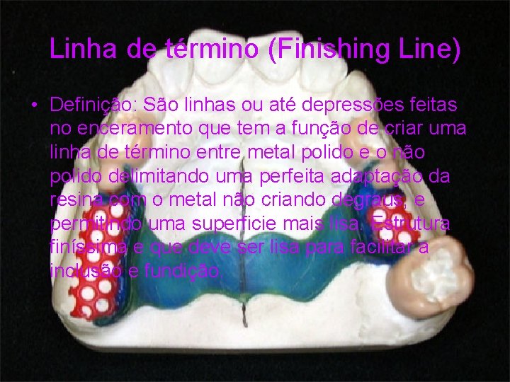 Linha de término (Finishing Line) • Definição: São linhas ou até depressões feitas no