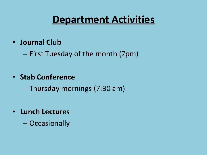 Department Activities • Journal Club – First Tuesday of the month (7 pm) •
