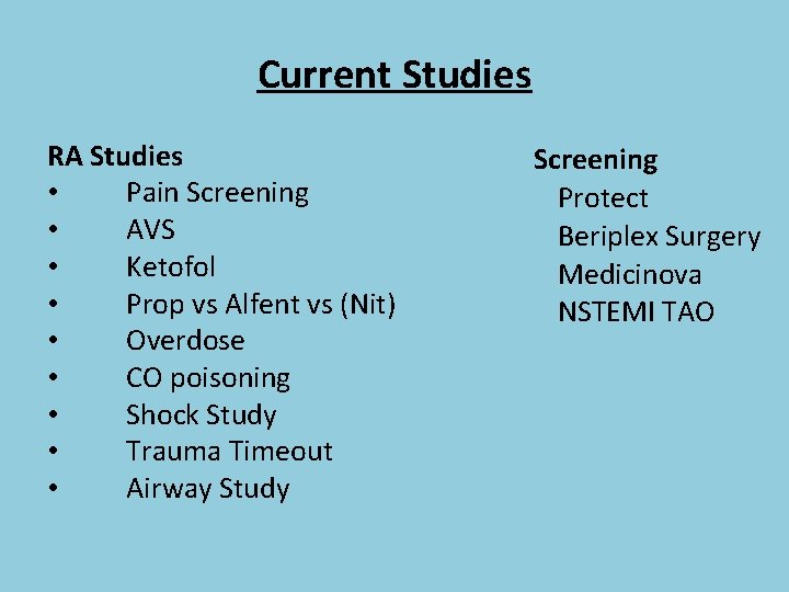 Current Studies RA Studies • Pain Screening • AVS • Ketofol • Prop vs