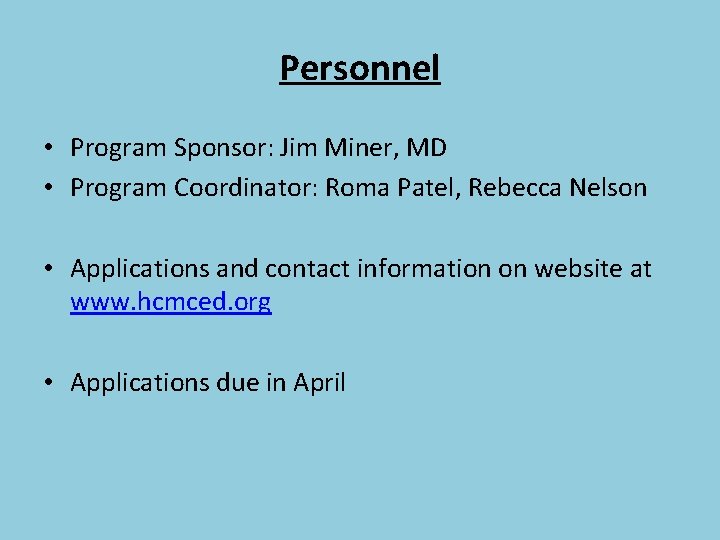 Personnel • Program Sponsor: Jim Miner, MD • Program Coordinator: Roma Patel, Rebecca Nelson