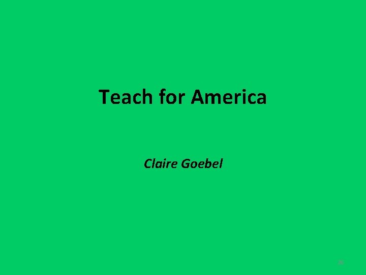 Teach for America Claire Goebel 26 