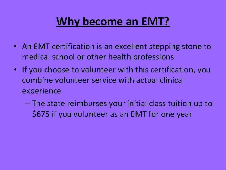 Why become an EMT? • An EMT certification is an excellent stepping stone to