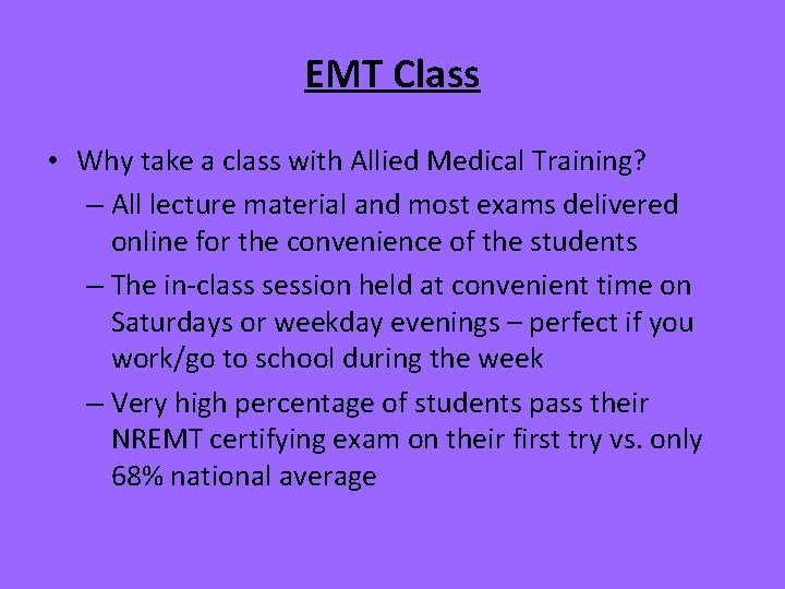 EMT Class • Why take a class with Allied Medical Training? – All lecture