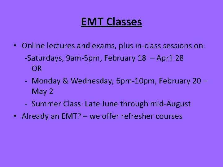 EMT Classes • Online lectures and exams, plus in-class sessions on: -Saturdays, 9 am-5