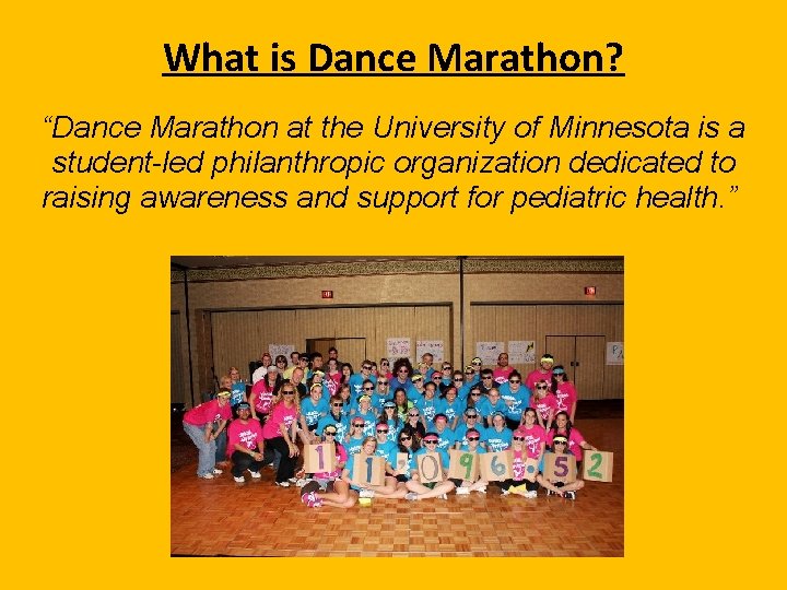 What is Dance Marathon? “Dance Marathon at the University of Minnesota is a student-led