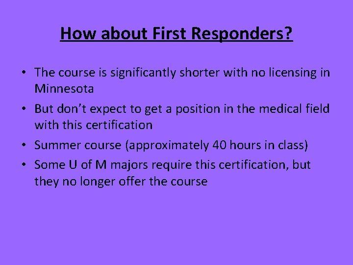 How about First Responders? • The course is significantly shorter with no licensing in