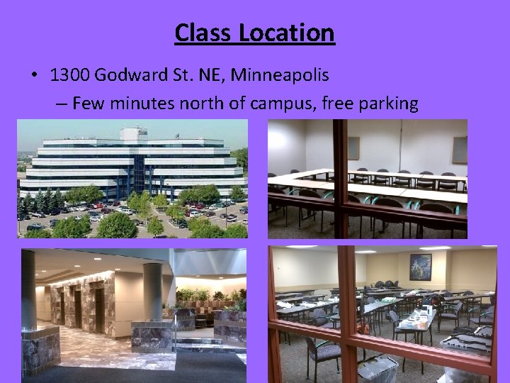 Class Location • 1300 Godward St. NE, Minneapolis – Few minutes north of campus,