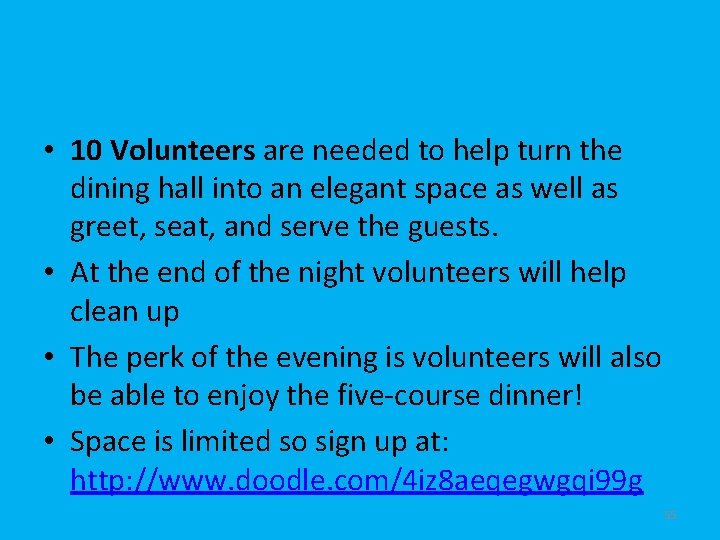  • 10 Volunteers are needed to help turn the dining hall into an