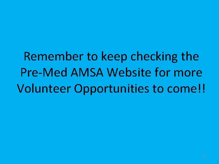 Remember to keep checking the Pre-Med AMSA Website for more Volunteer Opportunities to come!!