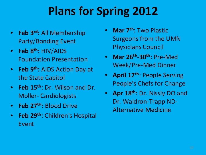 Plans for Spring 2012 • • • Feb 3 rd: All Membership Party/Bonding Event