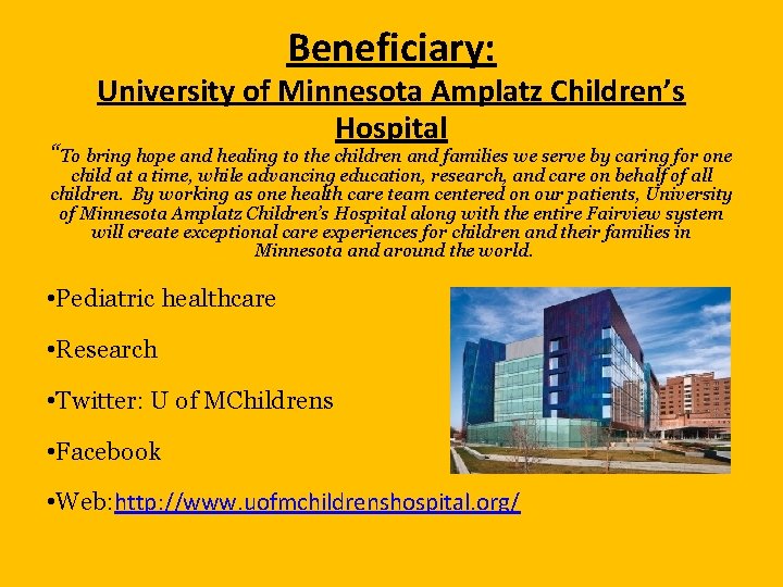 Beneficiary: University of Minnesota Amplatz Children’s Hospital “To bring hope and healing to the