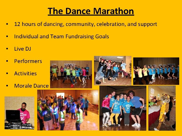 The Dance Marathon • 12 hours of dancing, community, celebration, and support • Individual