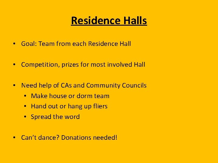 Residence Halls • Goal: Team from each Residence Hall • Competition, prizes for most