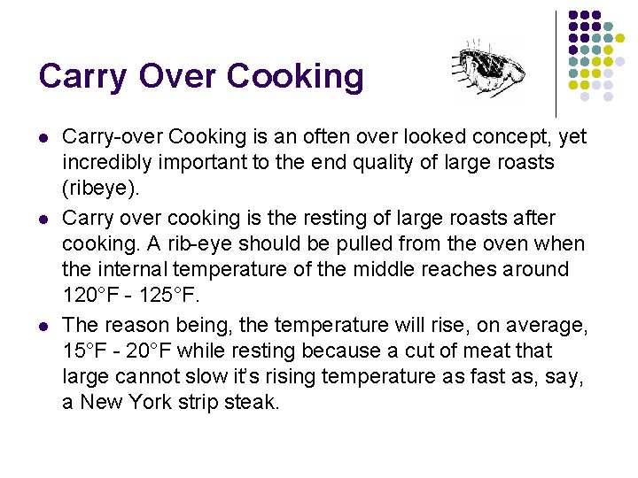 Carry Over Cooking l l l Carry-over Cooking is an often over looked concept,