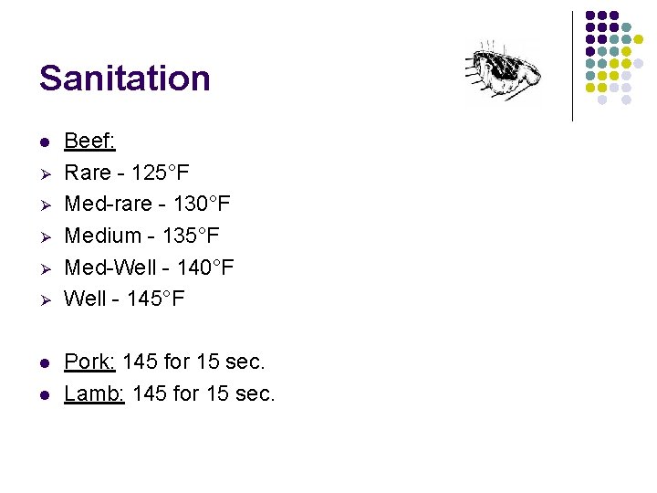 Sanitation l Ø Ø Ø l l Beef: Rare - 125°F Med-rare - 130°F