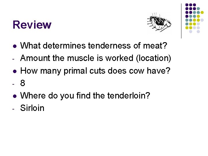 Review l l l - What determines tenderness of meat? Amount the muscle is