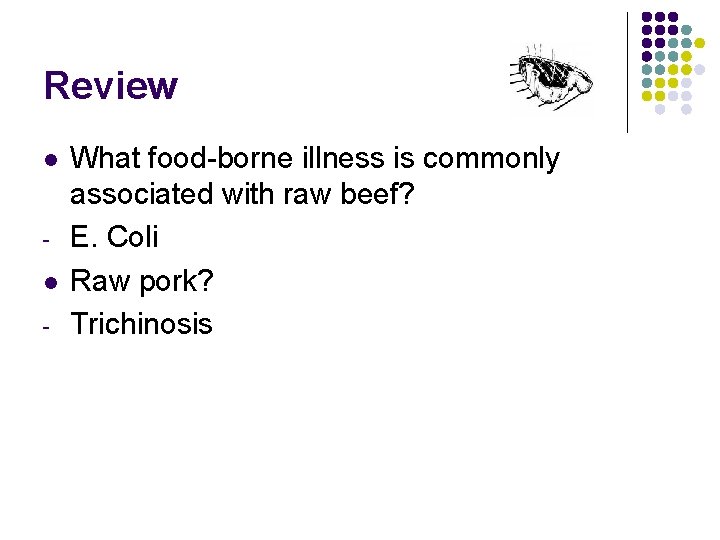 Review l l - What food-borne illness is commonly associated with raw beef? E.