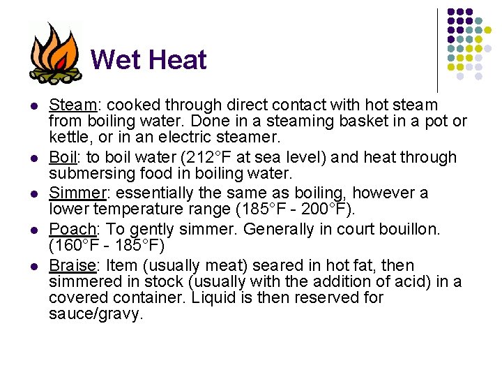 Wet Heat l l l Steam: cooked through direct contact with hot steam from