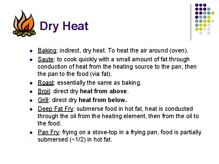 Dry Heat l l l l Baking: indirect, dry heat. To heat the air