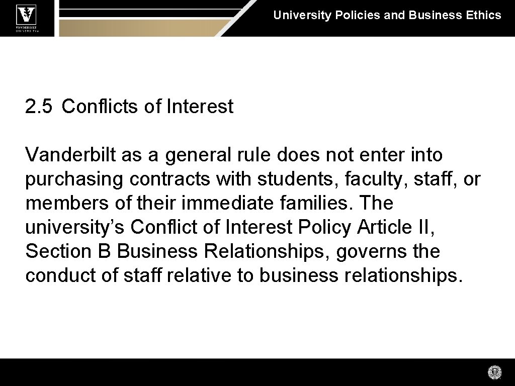 University Policies and Business Ethics 2. 5 Conflicts of Interest Vanderbilt as a general
