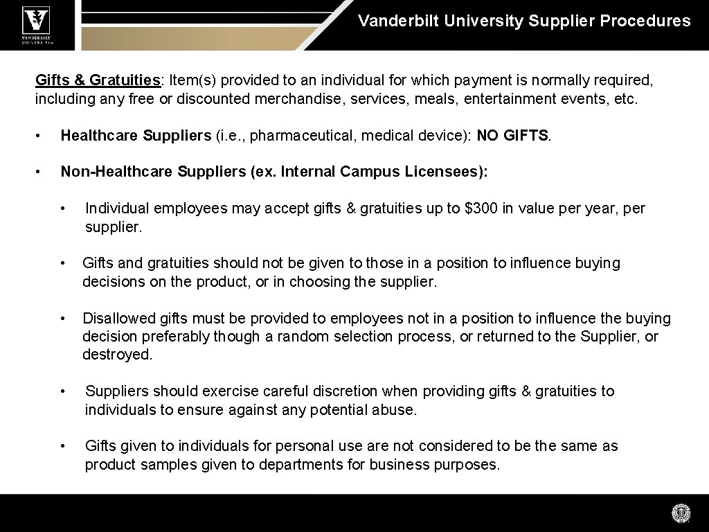 Vanderbilt University Supplier Procedures Gifts & Gratuities: Item(s) provided to an individual for which