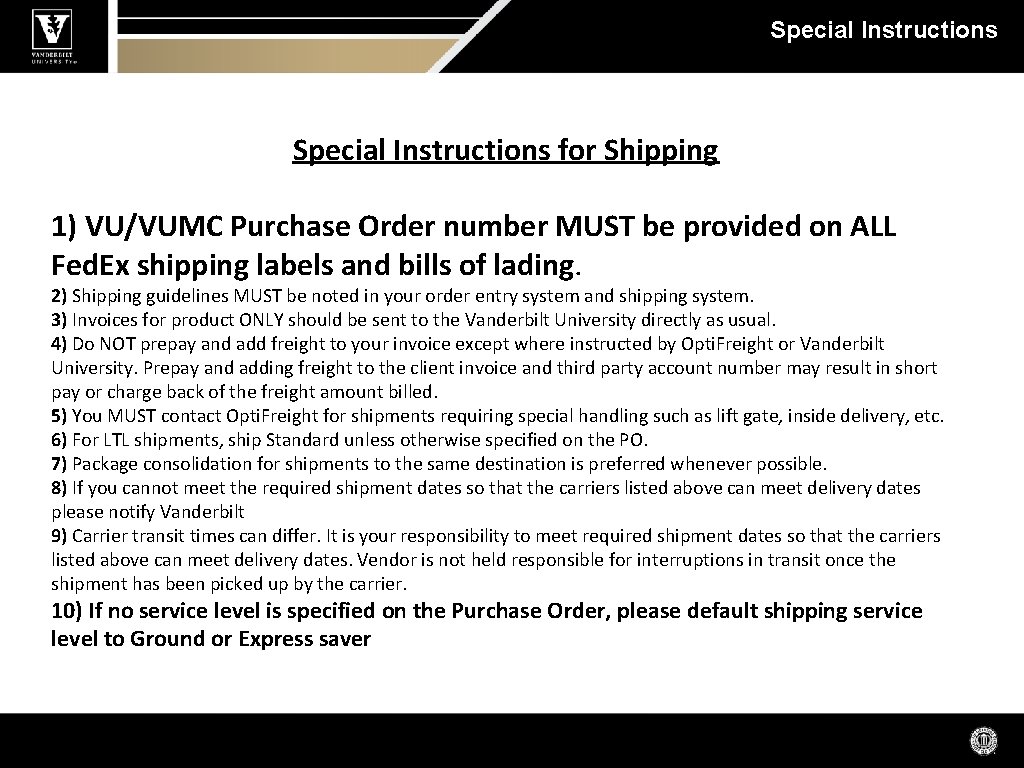 Special Instructions for Shipping 1) VU/VUMC Purchase Order number MUST be provided on ALL