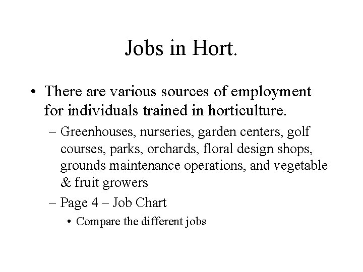 Jobs in Hort. • There are various sources of employment for individuals trained in