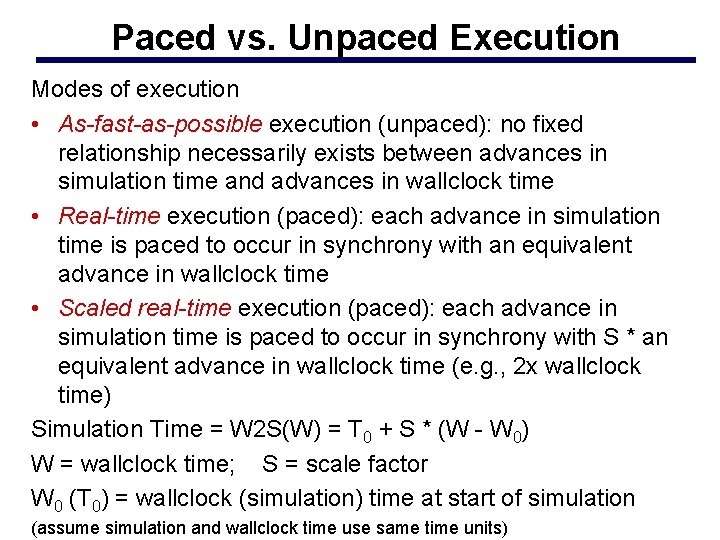 Paced vs. Unpaced Execution Modes of execution • As-fast-as-possible execution (unpaced): no fixed relationship