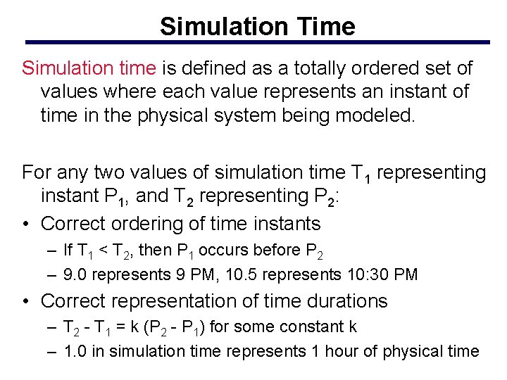Simulation Time Simulation time is defined as a totally ordered set of values where