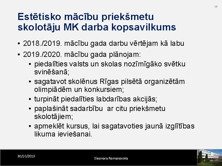 16 Estētisko mācību priekšmetu skolotāju MK darba kopsavilkums • 2018. /2019. mācību gada darbu