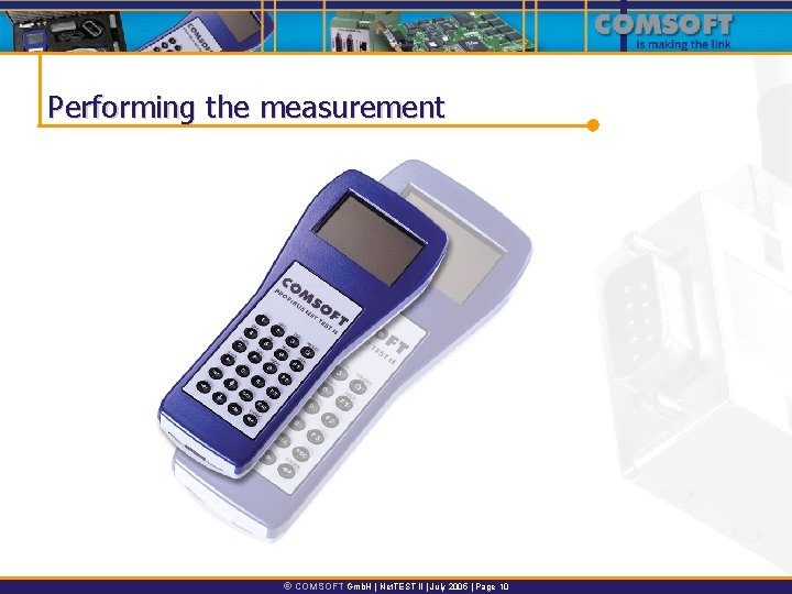 Performing the measurement Ó COMSOFT Gmb. H | Net. TEST II | July 2005