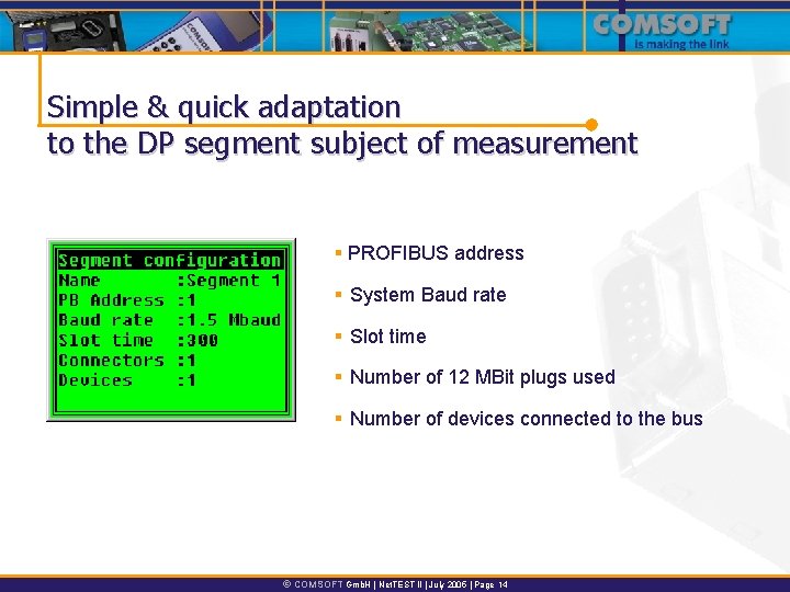 Simple & quick adaptation to the DP segment subject of measurement § PROFIBUS address