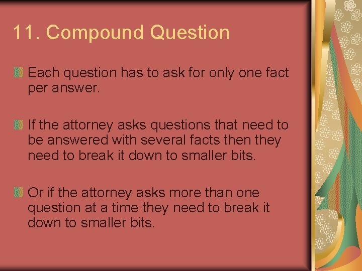 11. Compound Question Each question has to ask for only one fact per answer.