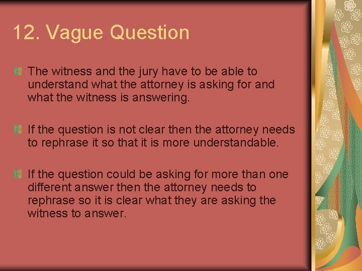 12. Vague Question The witness and the jury have to be able to understand