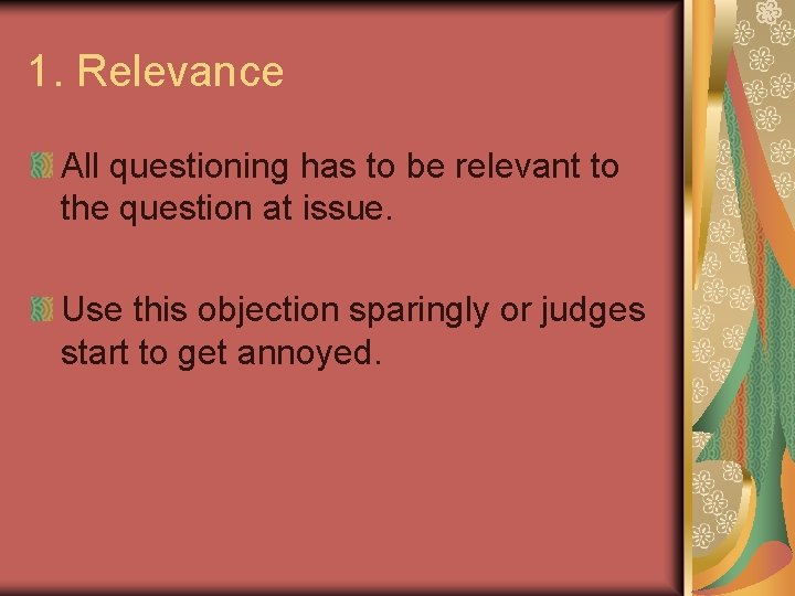 1. Relevance All questioning has to be relevant to the question at issue. Use